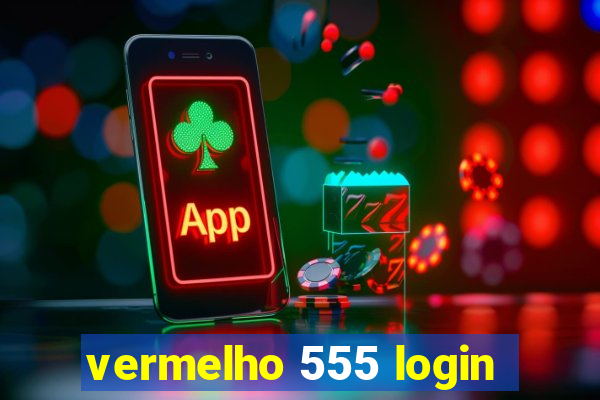 vermelho 555 login